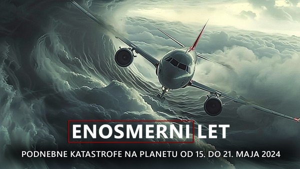 Povzetek podnebnih nesreč na planetu od 15. do 21. maja 2024