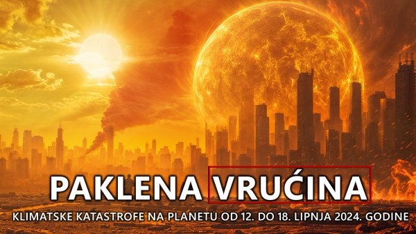 Pregled klimatskih katastrofa na planetu od 12. do 18. lipnja 2024. godine