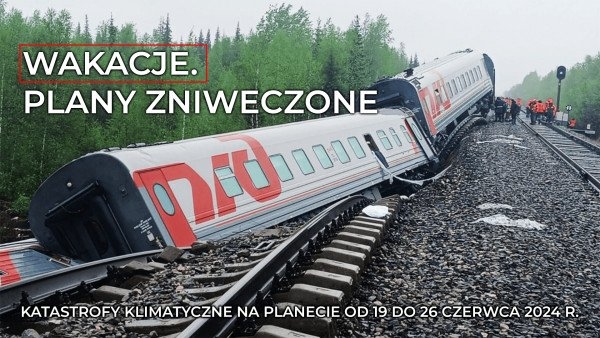 Podsumowanie katastrof klimatycznych na planecie od 19 do 26 czerwca 2024 r.