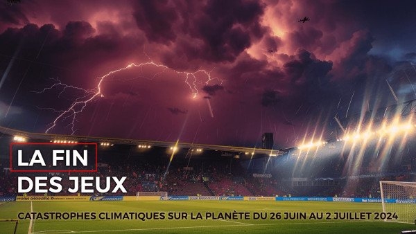 Revue des catastrophes climatiques sur la planète du 26 juin au 2 juillet 2024