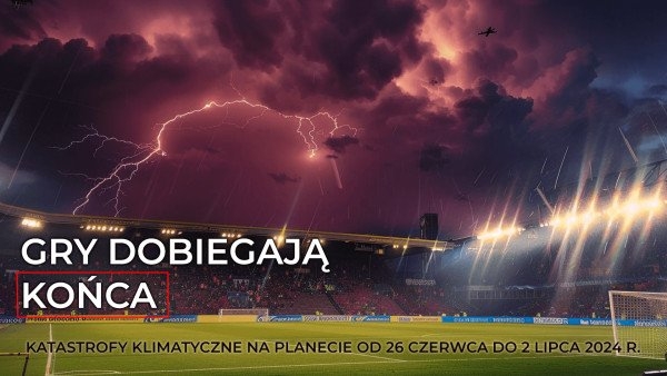 Przegląd katastrof klimatycznych na naszej planecie od 26 czerwca do 02 lipca 2024 r.