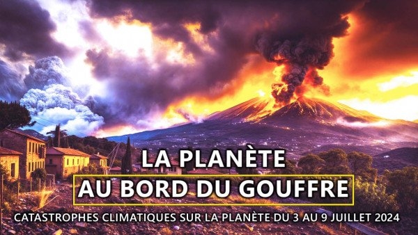 Aperçu des catastrophes climatiques sur la planète du 3 au 9 juillet 2024