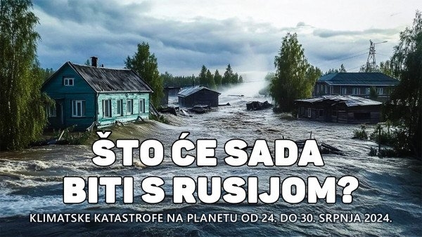 Pregled klimatskih katastrofa na planetu od 24. do 30. srpnja 2024. godine