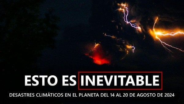 Resumen de los desastres climáticos en el planeta del 14 al 20 de agosto de 2024