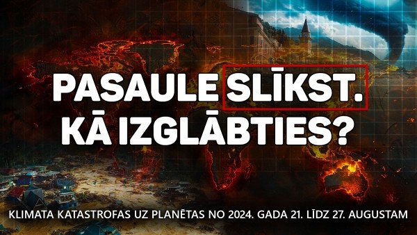 Pārskats par klimata katastrofām uz planētas no 2024. gada 21. līdz 27. augustam