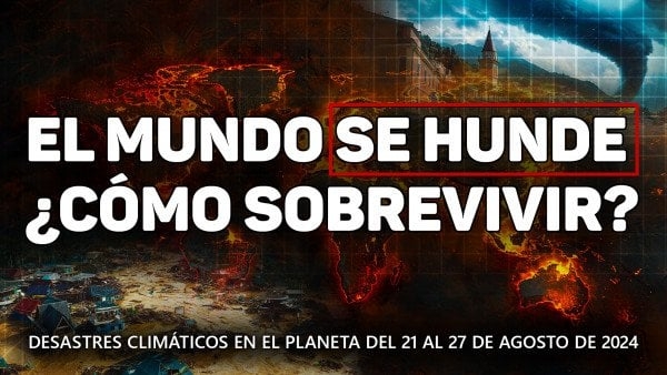 Resumen de los desastres climáticos en el planeta del 21 al 27 de agosto de 2024