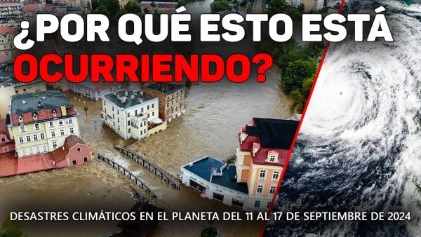 Resumen de los desastres climáticos en el planeta del 11 al 17 de septiembre de 2024