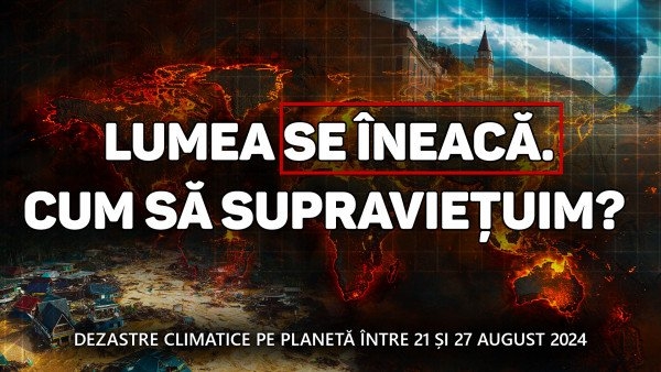 Sinteza dezastrelor climatice de pe planetă în perioada 21-27 august 2024